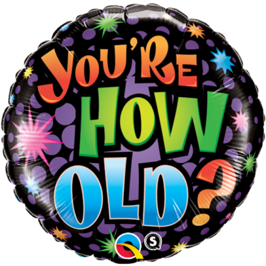 You're How Old? Foil Balloon