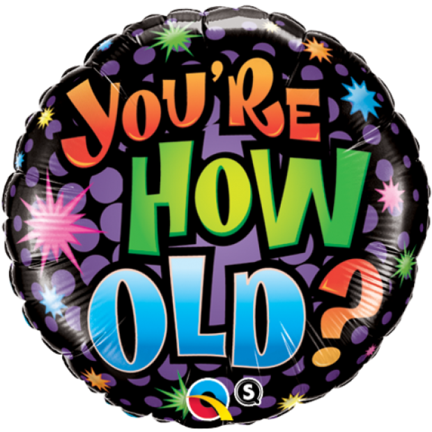 You're How Old? Foil Balloon
