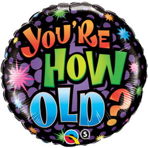 You're How Old? Foil Balloon